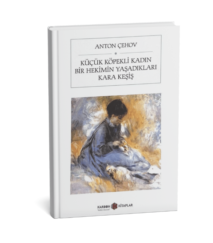 anton-cehov-kucuk-kopekli-kadin-bir-hekimin-yasadiklari-kara-kesis-min Küçük Köpekli Kadın - Bir Hekimin Yaşadıkları - Kara Keşiş - Görsel 1