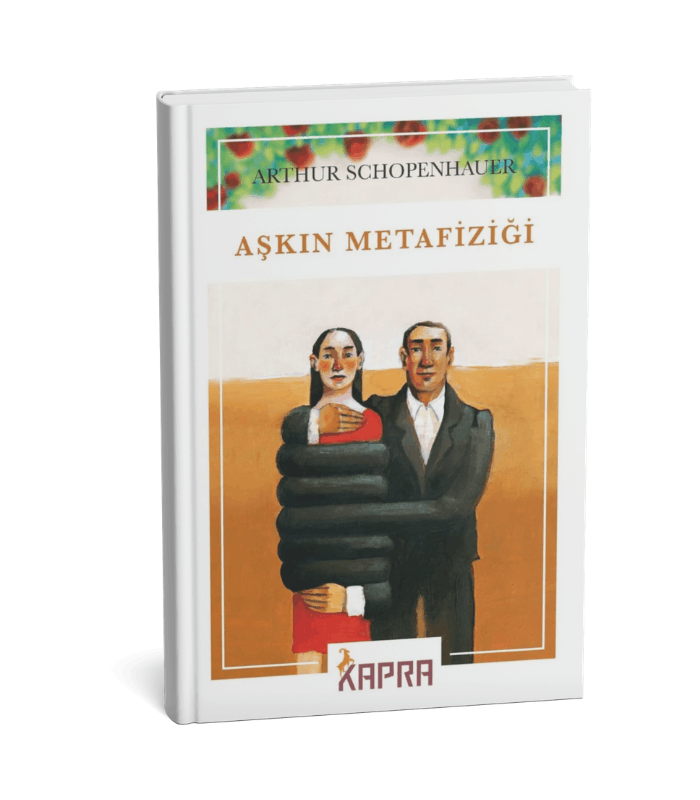 Aşkın Metafiziği Arthur Schopenhauer KAPRA YAYINCILIK Aşkın Metafiziği - Görsel 1